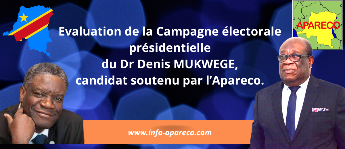 Evaluation de la Campagne électorale présidentielle du Dr Denis MUKWEGE, candidat soutenu par l’Apareco.