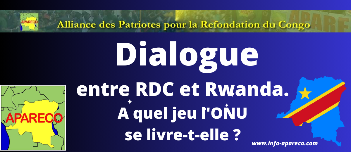 Dialogue entre RDC et Rwanda. A quel jeu l'ONU se livre-t-elle ?